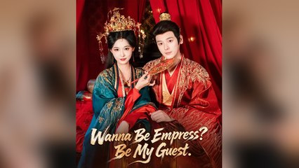 Wanna Be Empress Be My Guest