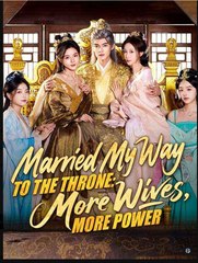 Married My Way To The Throne More Wives More Power Drama S