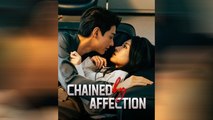 Chained by affection Chinese drama Engsub