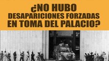 ¿No hubo desapariciones forzadas en toma del Palacio de Justicia?