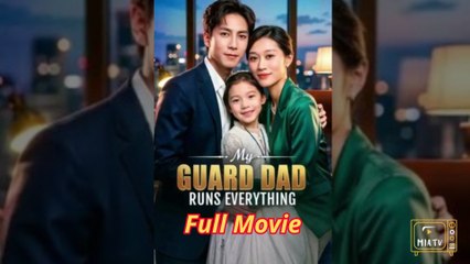 [ENGSUB] MY GUARD DAD RUNS EVERYTHING.