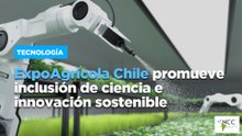 Expo Agrícola Chile promueve inclusión de ciencia e innovación sostenible
