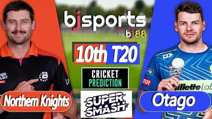 Super Smash 2025-26 | Northern Knights vs Otago 10th T20 Match Preview |