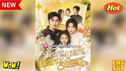 Years Apart, Heart to Heart - FULL [Eng Sub]