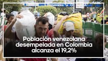 Colombia ya mide tasa de desempleo de venezolanos, y también aumentó para ellos