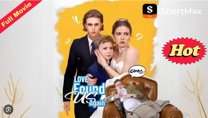 [ Hot 2025🔥] Love Found Us Again Full Englishsub _ Shortmax