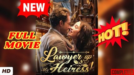 Lawyer Up, My Heiress – Full HD Movie
