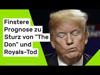 Sturz von Donald Trump, König Charles tot?: Finstere Prognose zu Sturz von "The Don" und Royals-Tod