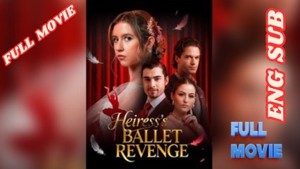 Heiress Ballet Revenge Full Movie 2026 - English Subtitles