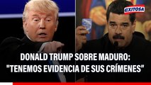 Donald Trump sobre Maduro: 