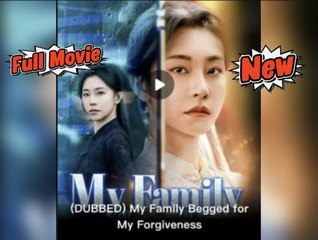 my family begged for my forgiveness chinese drama