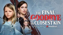 The Final Goodbye to the Closest Kin FULL MOVIE