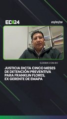 Justicia dicta cinco meses de detención preventiva para Franklin Flores, ex gerente de Emapa