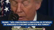 "O regime socialista nos tomou a indústria de petróleo na Venezuela", diz Trump