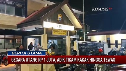 Gara-Gara Utang, Adik Tikam Kakak Hingga Tewas | BERITA UTAMA