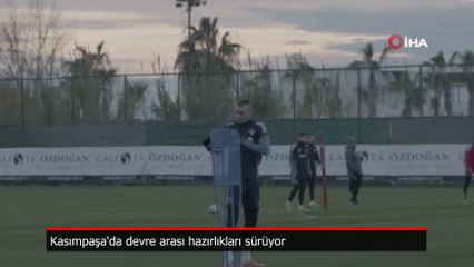 Kasımpaşa, devre arası hazırlıklarını sürdürüyor