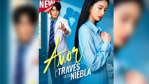 [Doblado] Amor a Través de la Niebla serie completa – Full HD Movie