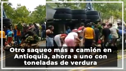 Otro saqueo más a camión en Antioquia, ahora a uno con toneladas de verdura