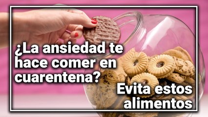 ¿Cómo manejar la ansiedad por la comida durante la cuarentena?