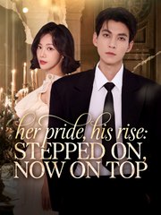 Her Pride, His Rise - Stepped On, Now On Top