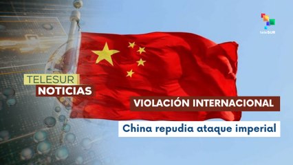 China condena ataques de EE.UU. a Venezuela y secuestro del Pdte. Maduro