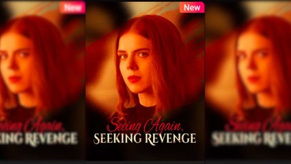 Seeing Again, Seeking Revenge Full Movie
