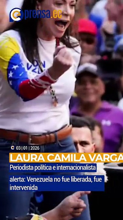 Laura Camila Vargas alerta- Venezuela no fue liberada, fue intervenida