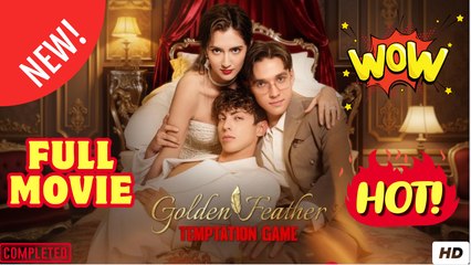Golden Feather Temptation Game - Full | Reelshort