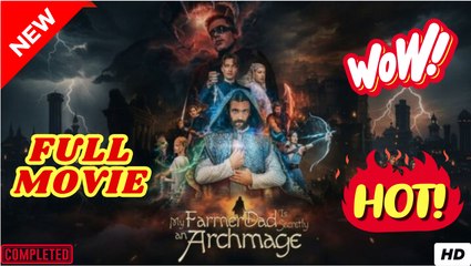 My Farmer Dad Is Secretly an Archmage Full 2026