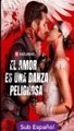 [SUB ESPAÑOL] El amor es una danza peligrosa serie completa