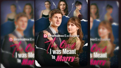The One I Was Meant TO Marry full movie????