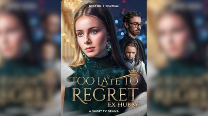 🔥[Hot 2026] Too Late to Regret, Ex-Hubby Full Movie_ Shortmax