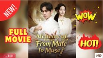 💥🎬 🔥 Alchemy of Power From Mute to Muse Chinese Drama - FULL MOVIES ENGLISH SUB (2026)