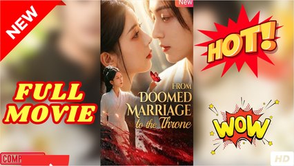 From Doomed Marriage To The Throne MOVIES ENGLISH SUB 2026 - FULL