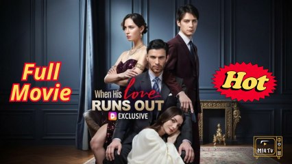 When His Love Runs Out - Full Movie