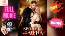 [New] Spoiled By The Cursed Alpha #shortmax - Full Movie  Drama Hub