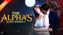 Hot 2025 The Alphas Kept Woman Netshort