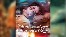 🔥 🔥 [Hot 2026] 🍀🔥🍀 My Billionaire Lover and Our Forgotten Love Full New Drama 2026 Full Engsub