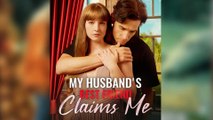 My Husband's Best Friend Claims Me Full New Drama 2026 Full Engsub