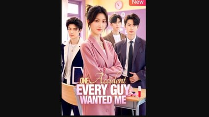 One Accident Every Guy Wanted Me Full New Drama 2026 Full Engsub