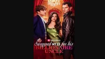 🔥 🔥 [Hot 2026] 🍀🔥🍀 Swapped My Ex for His Billionaire Uncle #FullMovie