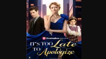 It's Too Late to Apologize Full New Drama 2026 Full Engsub