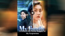 My family begged for my forgiveness  Chinese drama EngSub