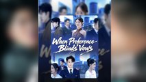 When Preference Blinds Vows Chinese drama EngSub