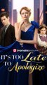 It's Too Late to Apologize Full Movie #Dramabox