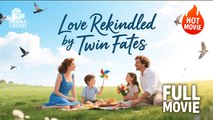 Love Rekindled with twin Fates | Hot Drama Full Free