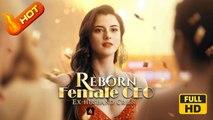 Reborn Female CEO, Ex-husband Cries | Full Movie HD - SweetRomance Love Drama ShortFilms Hot Independent Woman Redemption Fated Lovers Hidden Feelings Karma Mansion Restaurant Warehouse Hooking-up Sabotaging Illness