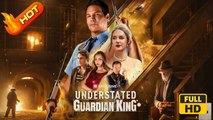 Understated Guardian King | Full Movie HD - Drama Comeback Story Modern Feel-Good USA Office Villa Banquet Contemporary All Ages Heiress/Socialite Billionaire Super Warrior Bodyguard Flash Marriage Business Hidden Identity