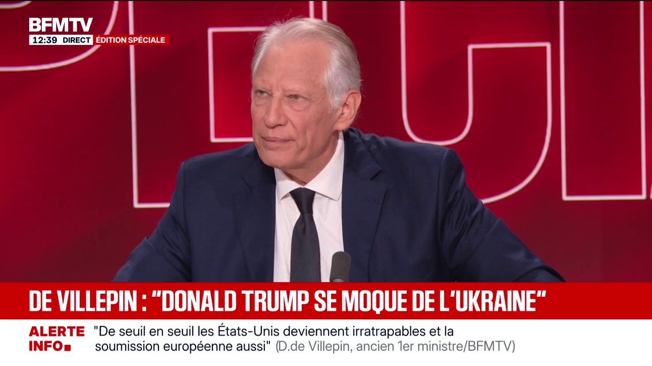 Dominique de Villepin, ancien Premier ministre: "Donald Trump se moque de l'Ukraine comme il se moque de Gaza"