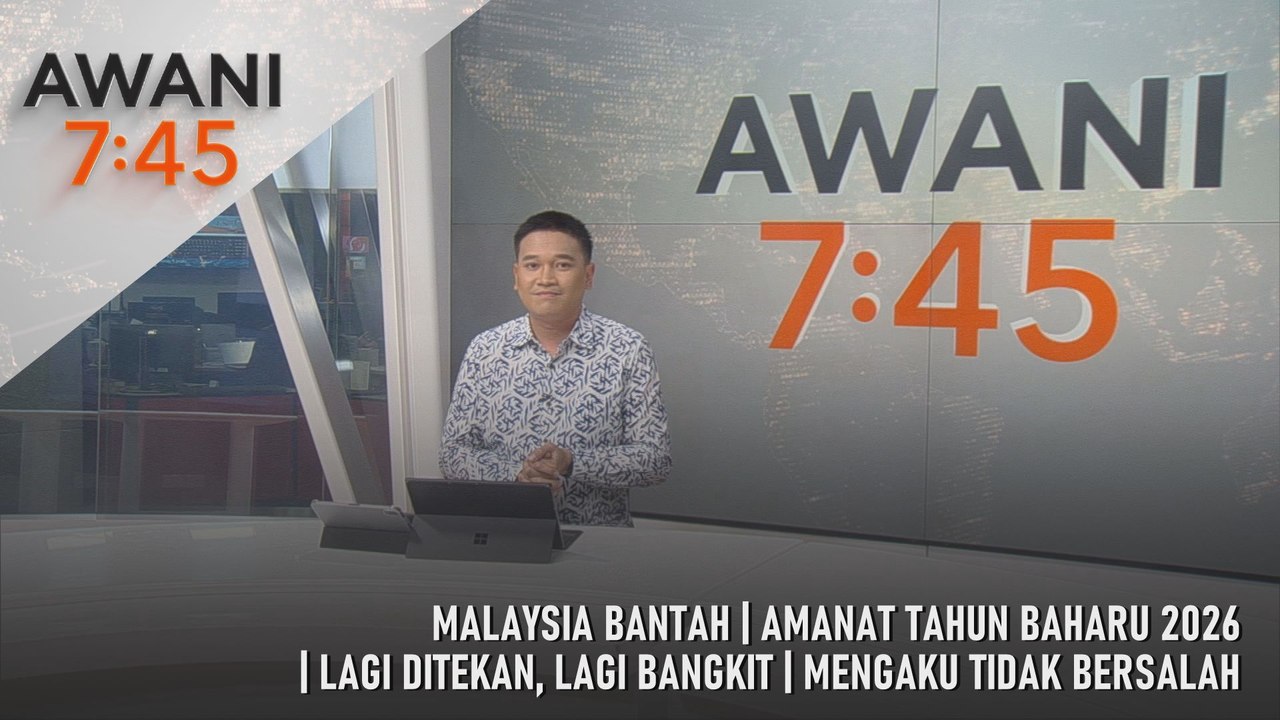 AWANI 7:45 [4/1/2026] – Malaysia Bantah | Amanat Tahun Baharu 2026 | Lagi Ditekan, Lagi Bangkit | Mengaku Tidak Bersalah